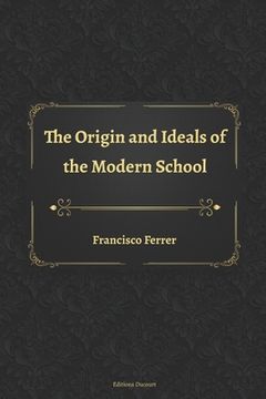 portada The Origin and Ideals of the Modern School (en Inglés)