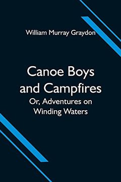 portada Canoe Boys and Campfires; Or, Adventures on Winding Waters (en Inglés)