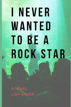 portada I Never Wanted To Be a Rock Star (en Inglés)