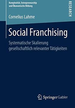 portada Social Franchising: Systematische Skalierung Gesellschaftlich Relevanter Tätigkeiten (Komplexität, Entrepreneurship und Ökonomische Bildung) (en Alemán)