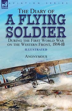 portada The Diary of a Flying Soldier During the First World War on the Western Front, 1914-18 (en Inglés)