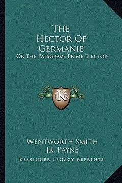 portada the hector of germanie: or the palsgrave prime elector (in English)