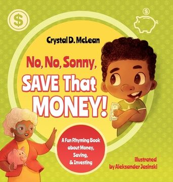 portada "No, No, Sonny, Save That Money!" A Fun Rhyming Book about Money, Saving, & Investing (en Inglés)