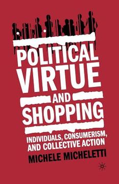 portada Political Virtue and Shopping: Individuals, Consumerism, and Collective Action (en Inglés)