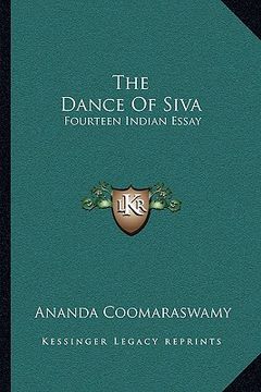 portada the dance of siva: fourteen indian essay (en Inglés)