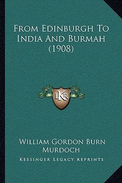 portada from edinburgh to india and burmah (1908) (en Inglés)