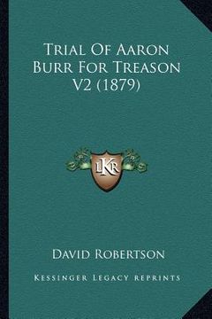 portada trial of aaron burr for treason v2 (1879) (in English)