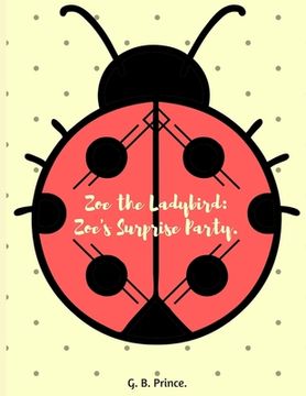 portada Zoe the Ladybird.: Zoe's Surprise Party. (en Inglés)