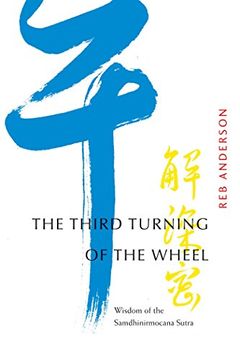 portada The Third Turning of the Wheel: Wisdom of the Samdhinirmocana Sutra 