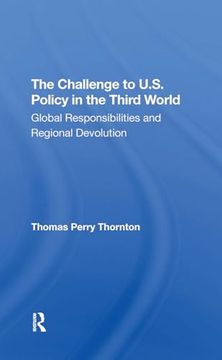 portada The Challenge to U. S. Policy in the Third World: Global Responsibilities and Regional Devolution (en Inglés)