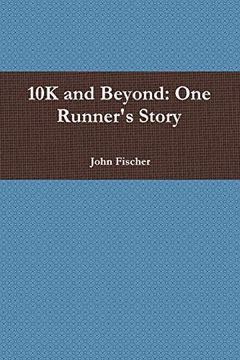 portada 10k and Beyond: One Runner's Story
