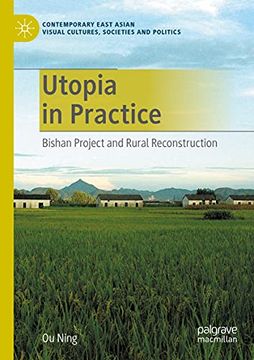 portada Utopia in Practice: Bishan Project and Rural Reconstruction (Contemporary East Asian Visual Cultures, Societies and Politics) (en Inglés)