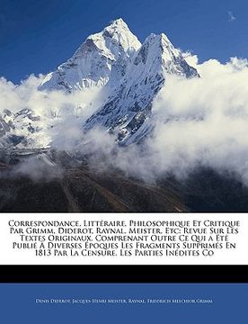 portada Correspondance, Littéraire, Philosophique Et Critique Par Grimm, Diderot, Raynal, Meister, Etc: Revue Sur Les Textes Originaux, Comprenant Outre Ce Qu (en Francés)