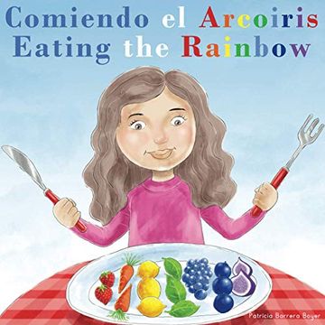 portada Comiendo el Arcoíris - Eating the Rainbow: A Bilingual Spanish English Book for Learning Food and Colors