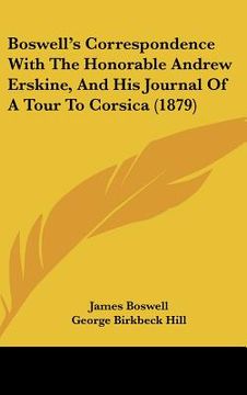 portada boswell's correspondence with the honorable andrew erskine, and his journal of a tour to corsica (1879) (en Inglés)