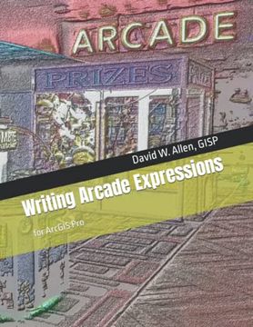 portada Writing Arcade Expressions: For Arcgis pro (en Inglés)