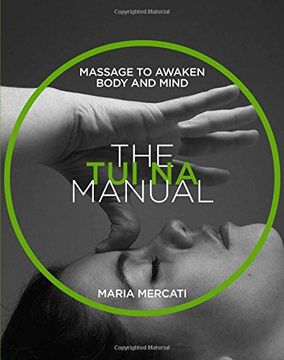 portada The Tui Na Manual: Manual Series: Massage to awaken body and mind