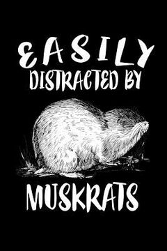 portada Easily Distracted By Muskrats: Animal Nature Collection (en Inglés)