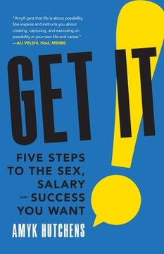 portada Get It: Five Steps to the Sex, Salary and Success You Want (en Inglés)