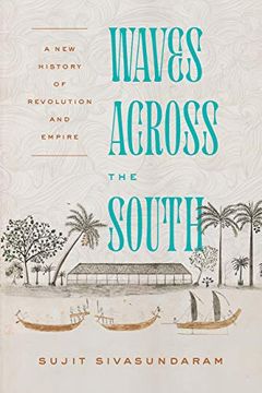 portada Waves Across the South: A new History of Revolution and Empire (en Inglés)
