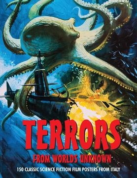 portada Terrors from Worlds Unknown: 150 Classic Science Fiction Film Posters From Italy