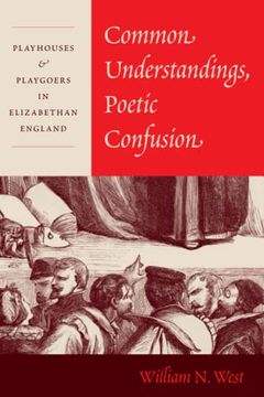 portada Common Understandings, Poetic Confusion: Playhouses and Playgoers in Elizabethan England (en Inglés)
