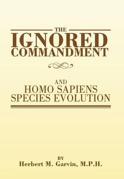 portada The Ignored Commandment: and HOMO SAPIENS SPECIES EVOLUTION (in English)