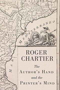 The Author`S Hand And The Printer`S Mind: Transformations Of The Written Word In Early Modern Europe