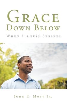 portada Grace Down Below: When Illness Strikes (en Inglés)