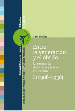 portada Entre la Veneración y el Olvido: La Recepción de Ortega y Gasset