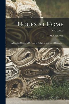 portada Hours at Home: a Popular Monthly, Devoted to Religious and Useful Literature; Vol. 1, no. 2
