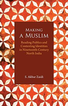 portada Making a Muslim: Reading Publics and Contesting Identities in Nineteenth-Century North India (en Inglés)