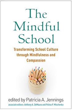 portada The Mindful School: Transforming School Culture Through Mindfulness and Compassion 