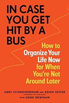 portada In Case you get hit by a Bus: How to Organize Your Life now for When You'Re not Around Later (en Inglés)