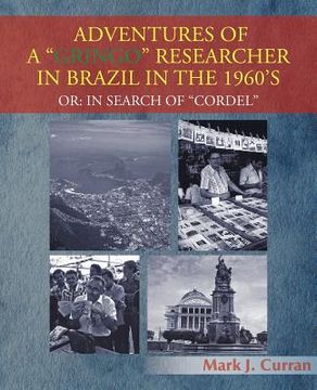 portada adventures of a "gringo" researcher in brazil in the 1960's: or: in search of "cordel" (en Inglés)