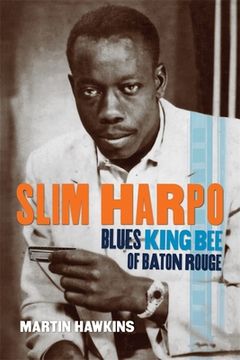 portada Slim Harpo: Blues King bee of Baton Rouge (en Inglés)