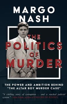 portada The Politics of Murder: The Power and Ambition Behind "The Altar Boy Murder Case"