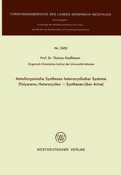 portada Metallorganische Synthesen Heterocyclischer Systeme: Polyarene; Heterocyclen -- Synthesen Über Arine (en Alemán)