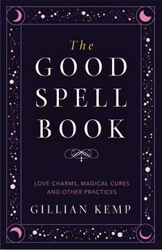 portada The Good Spell Book: Love Charms, Magical Cures and Other Practices (en Inglés)
