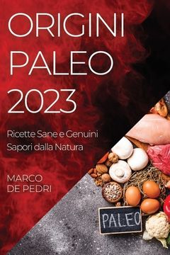 portada Origini Paleo 2023: Ricette Sane e Genuini Sapori dalla Natura (en Italiano)