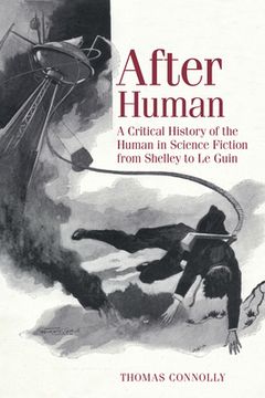 portada After Human: A Critical History of the Human in Science Fiction from Shelley to Le Guin (en Inglés)