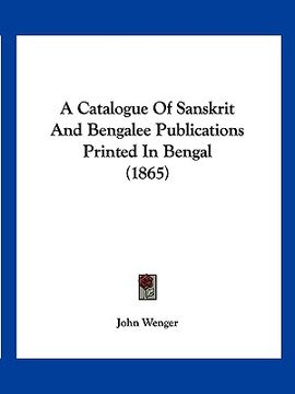portada a catalogue of sanskrit and bengalee publications printed in bengal (1865) (in English)