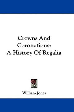 portada crowns and coronations: a history of regalia