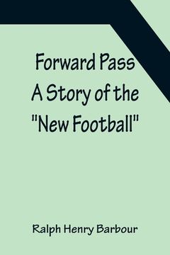 portada Forward Pass A Story of the New Football (en Inglés)