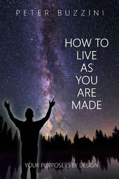 portada How To Live As You Are Made: Your Purpose is by Design (en Inglés)