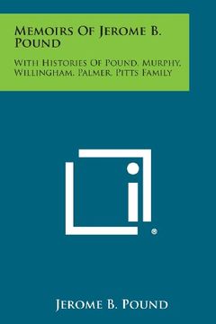 portada Memoirs of Jerome B. Pound: With Histories of Pound, Murphy, Willingham, Palmer, Pitts Family