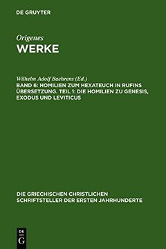 portada Homilien Zum Hexateuch in Rufins Bersetzung. Teil 1: Die Homilien Zu Genesis, Exodus Und Leviticus (Die Griechischen Christlichen Schriftsteller Der Ersten Jahr)