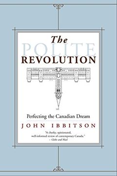 portada The Polite Revolution: Perfecting the Canadian Dream (in English)