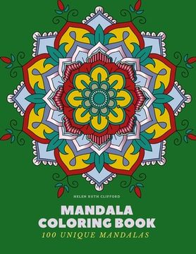 portada Mandala Coloring Book: 100 Unique Mandalas: Creative Coloring Book for Adults Stress Relief, Meditation, Relaxation & Happiness (in English)