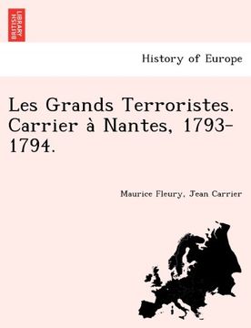 portada Les Grands Terroristes. Carrier à Nantes, 1793-1794. (French Edition)